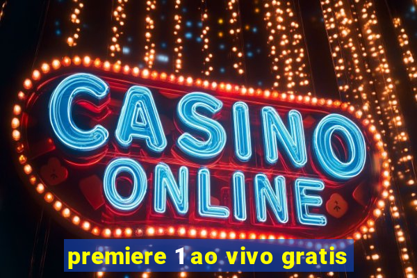 premiere 1 ao vivo gratis